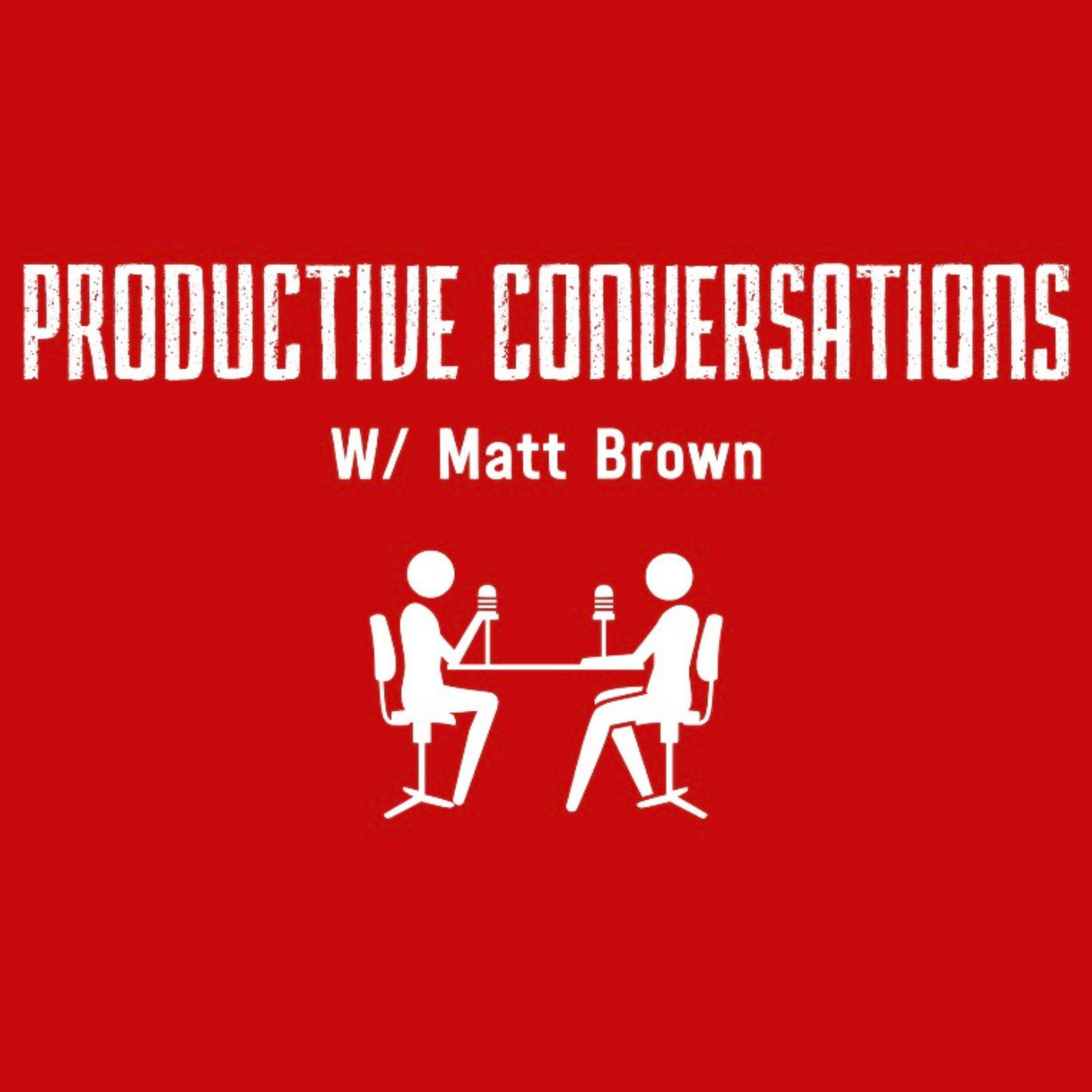 Productive Conversations with Matt Brown